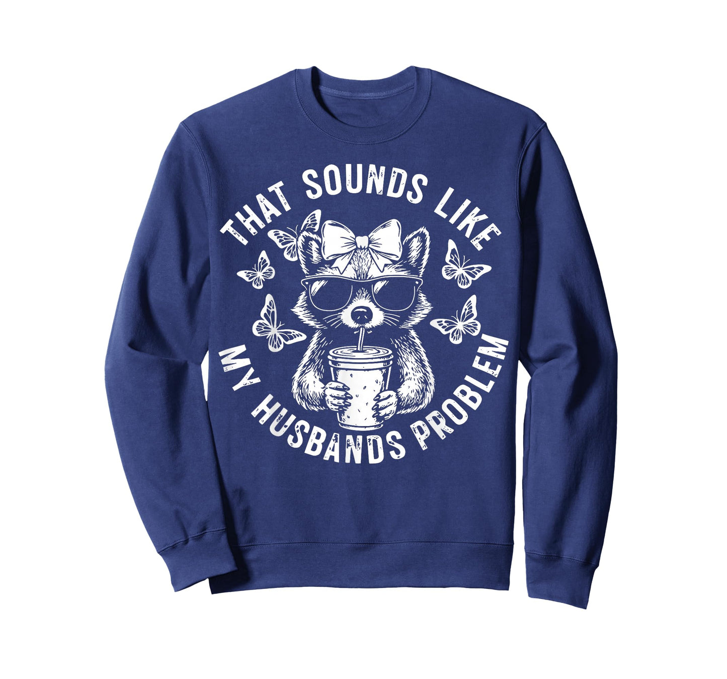 That Sounds Like My Husbands Problem Funny Wife Raccoon T-Shirt