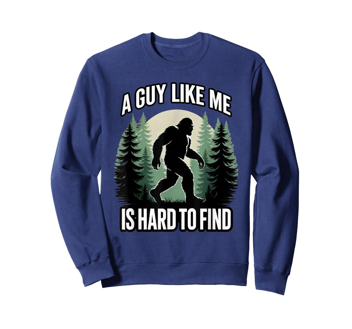 A Guy Like Me is Hard to Find Funny Bigfoot T-Shirt