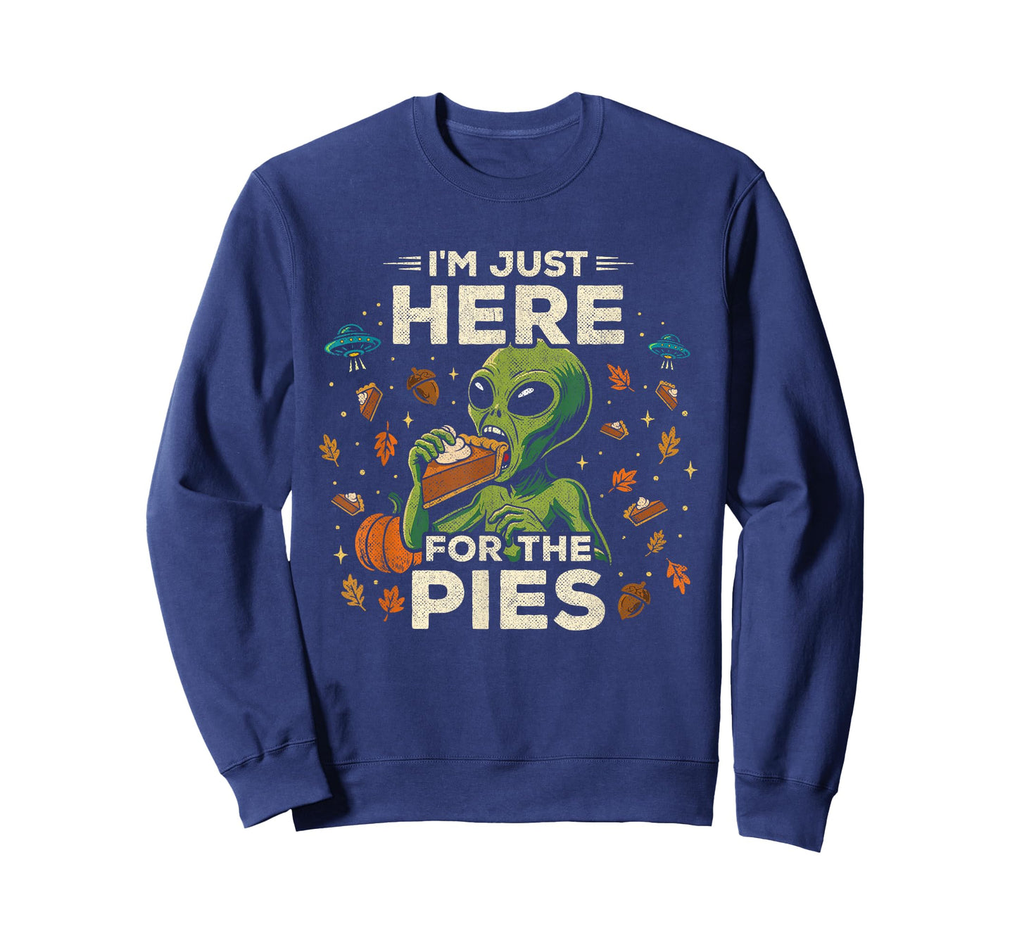 Funny Thanksgiving Pies Alien - I'm Just Here for The Pie T-Shirt