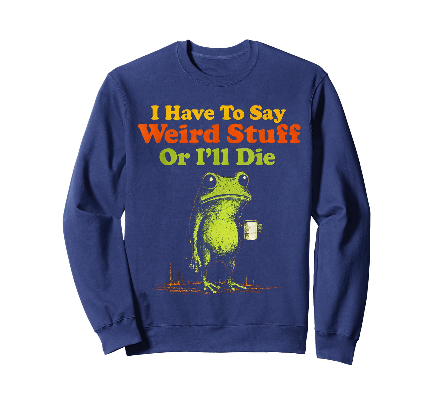 I Have to Say Weird Stuff Or I'll Die Funny Saying Frog Meme T-Shirt