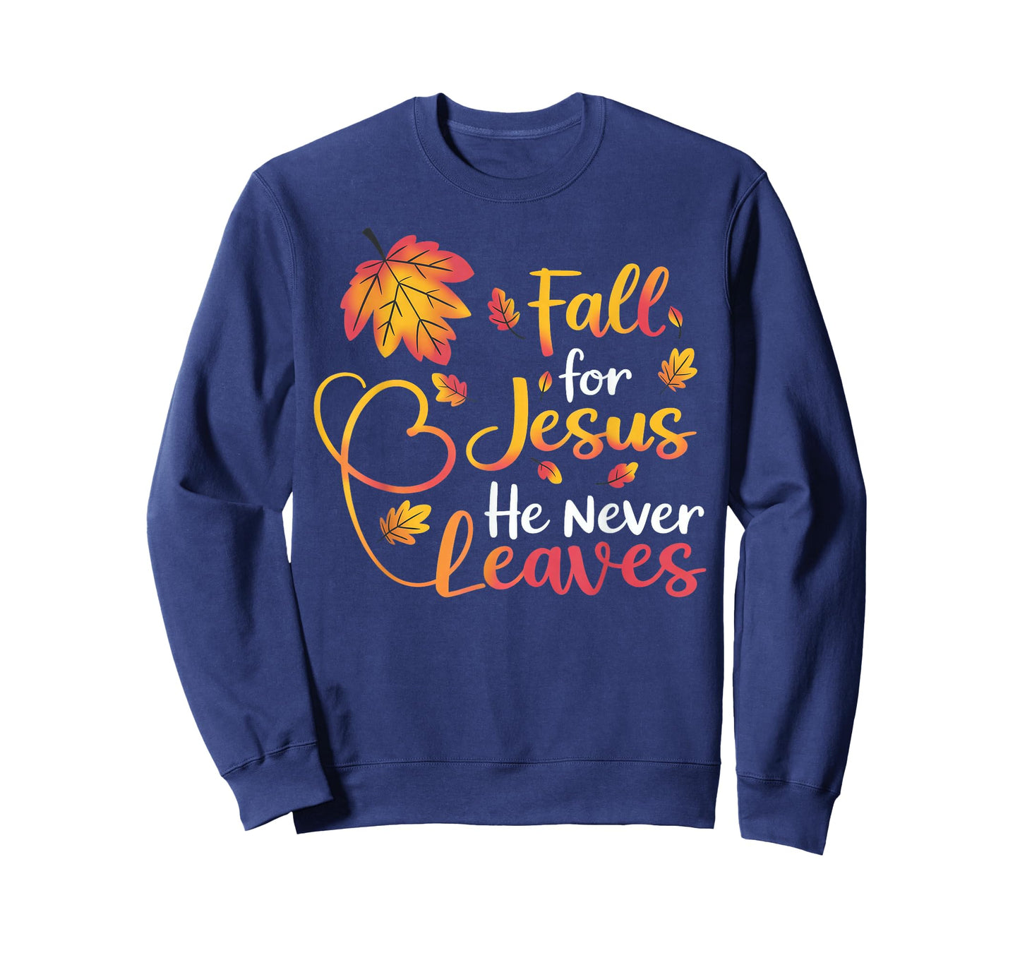 Fall for Jesus He Never Leaves Autumn T-Shirt