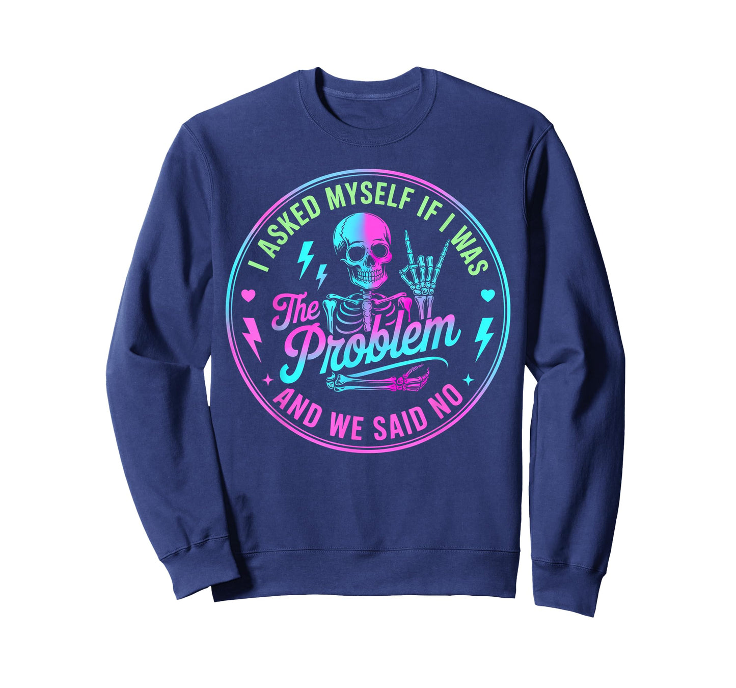 Skeleton I Asked Myself If I was The Problem and We Said No T-Shirt