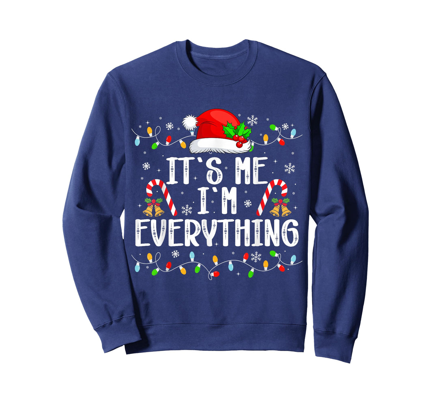 I Have Everything I Want for Christmas Its Me I'm Everything T-Shirt