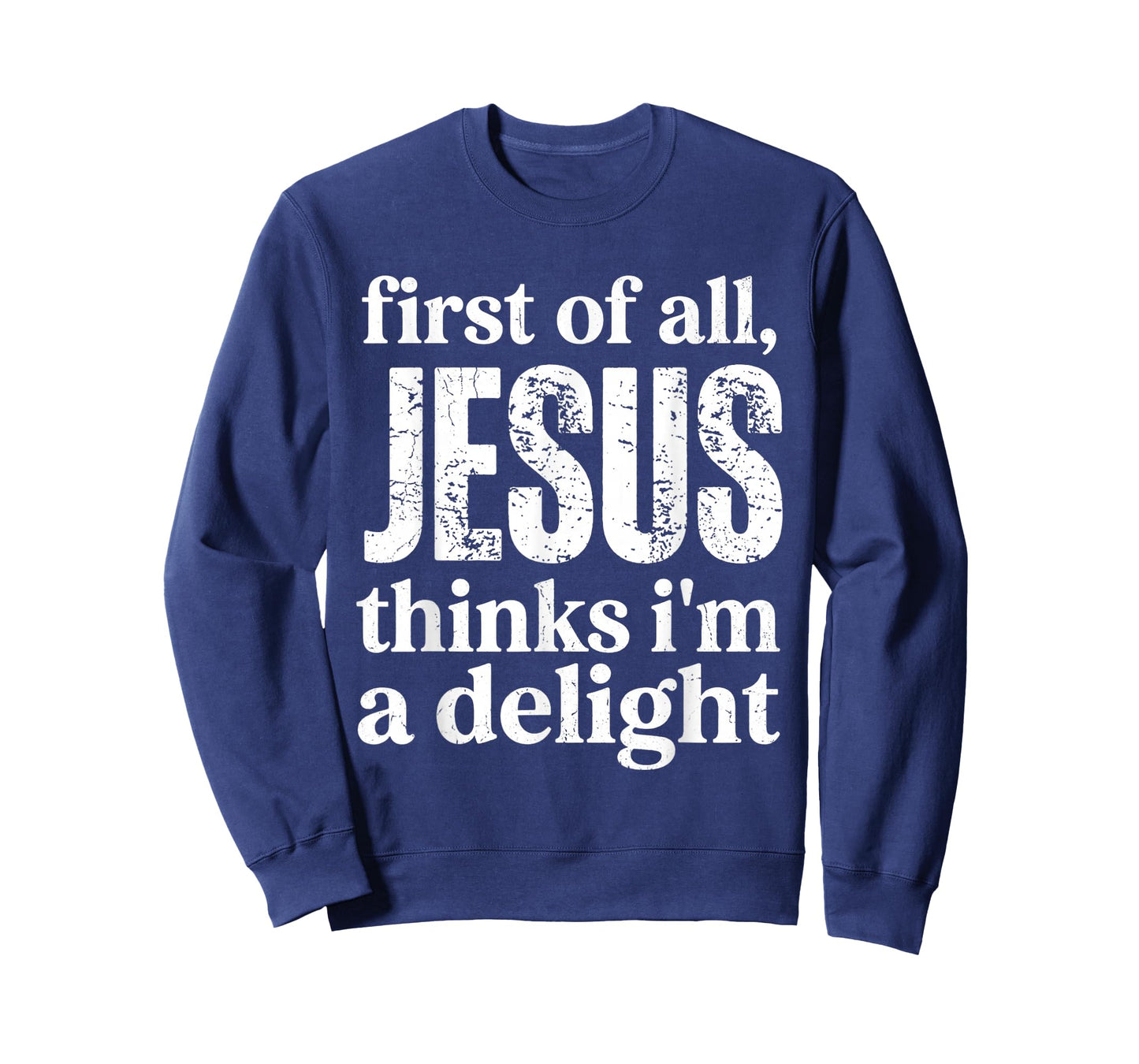 First of All Jesus Thinks I'm A Delight Vintage Retro Funny T-Shirt