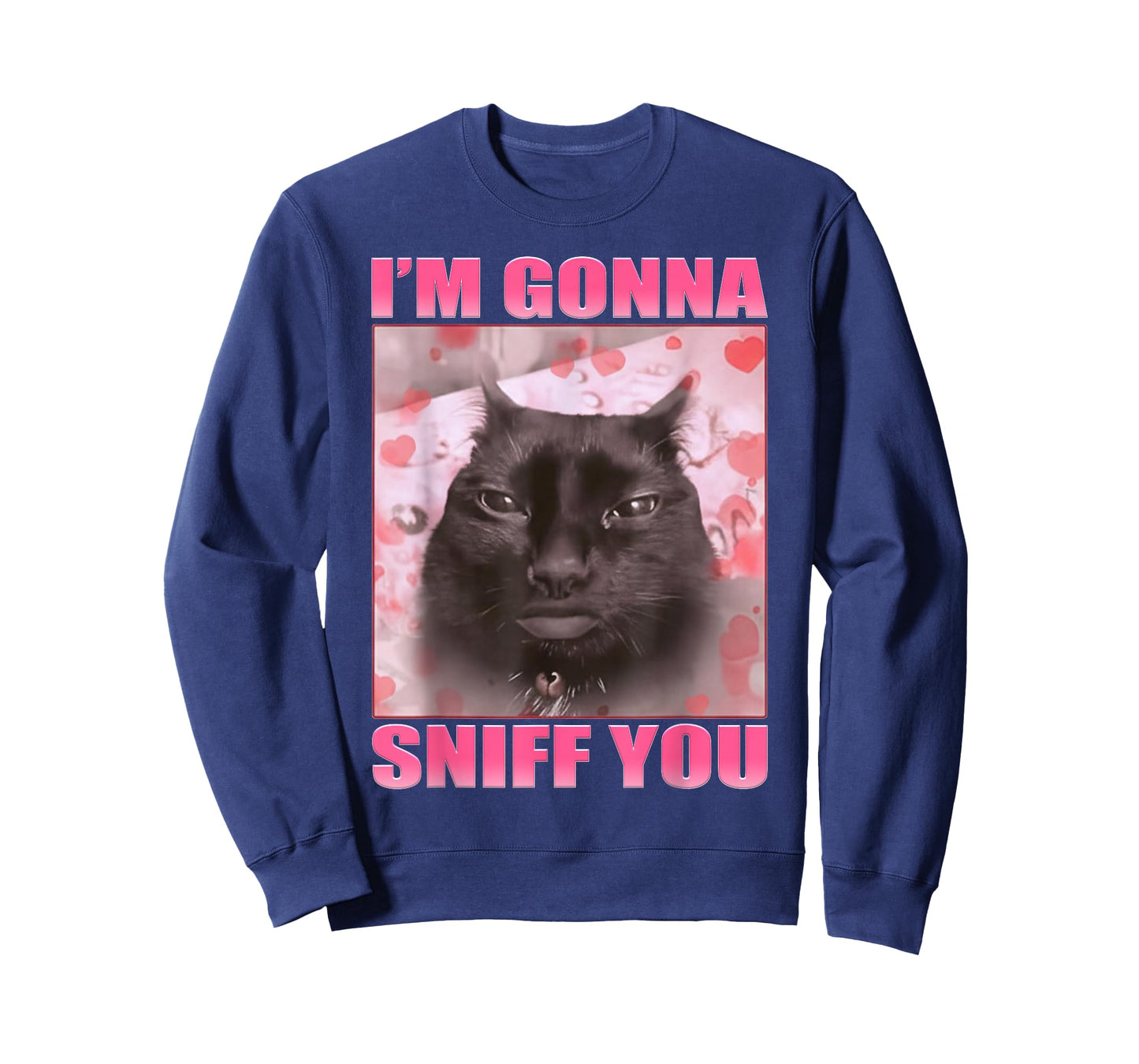 I'm Gonna Sniff You Funny Cats Meme Women Men T-Shirt