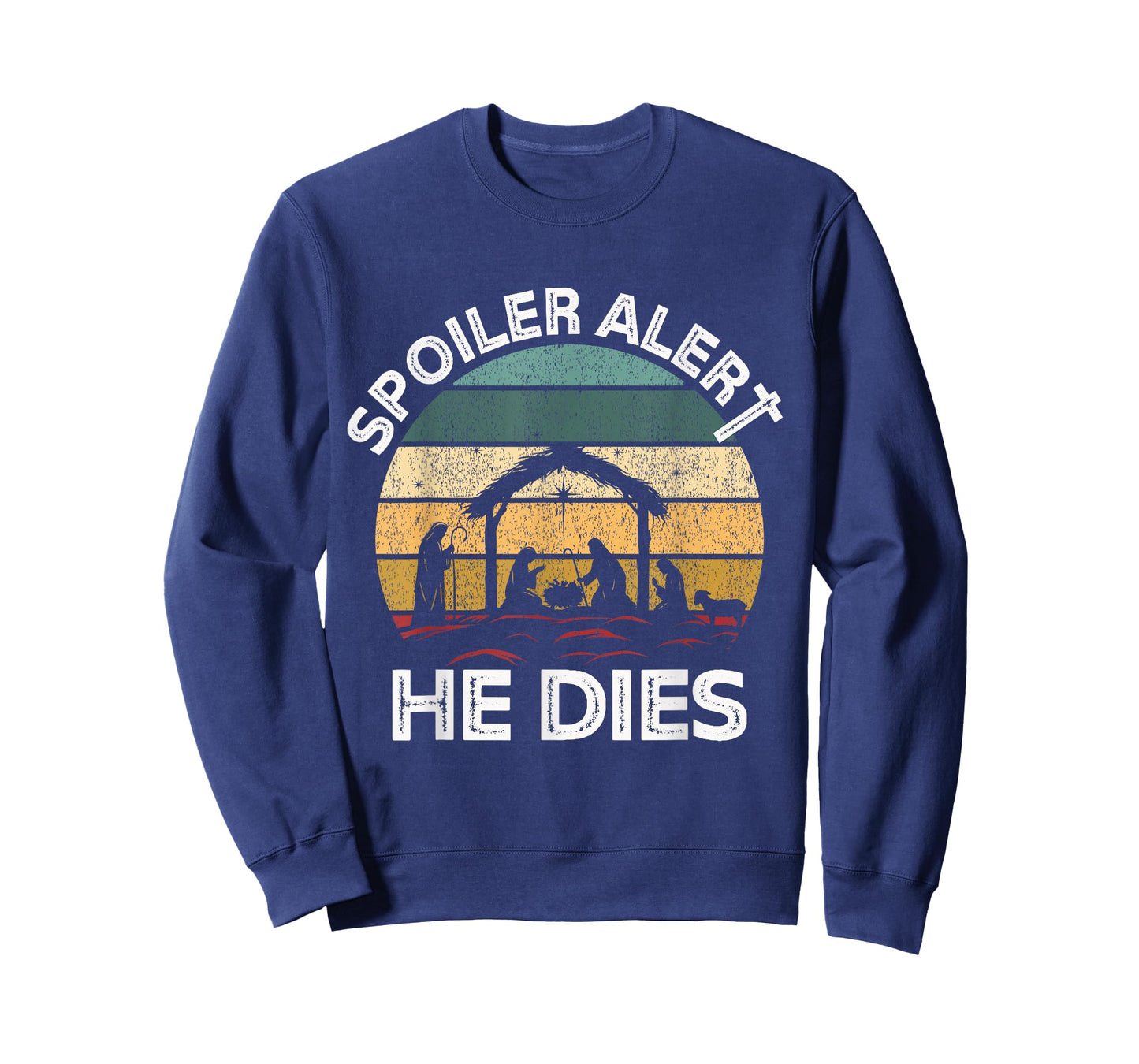 Spoiler Alert He Dies Jesus Nativity Scene Ugly Christmas T-Shirt