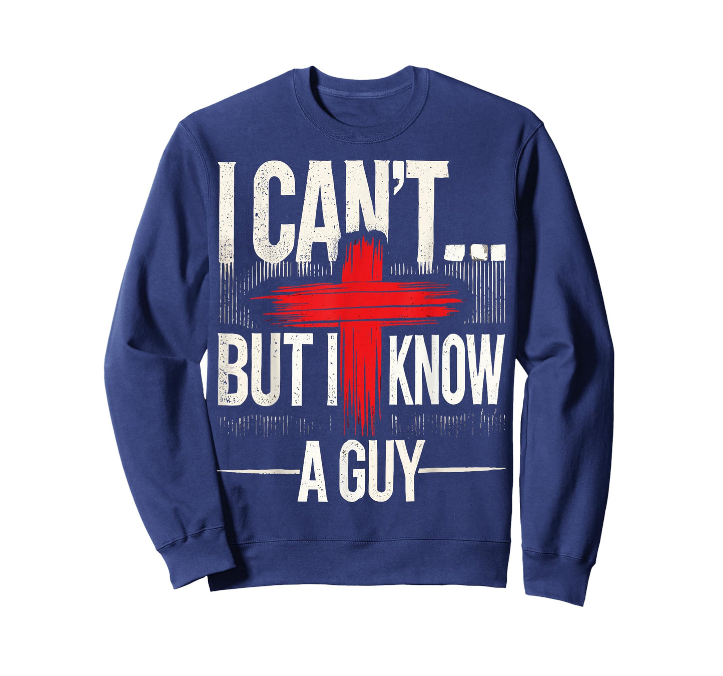 I Can't But I Know A Guy Jesus with Cross Christian T-Shirt