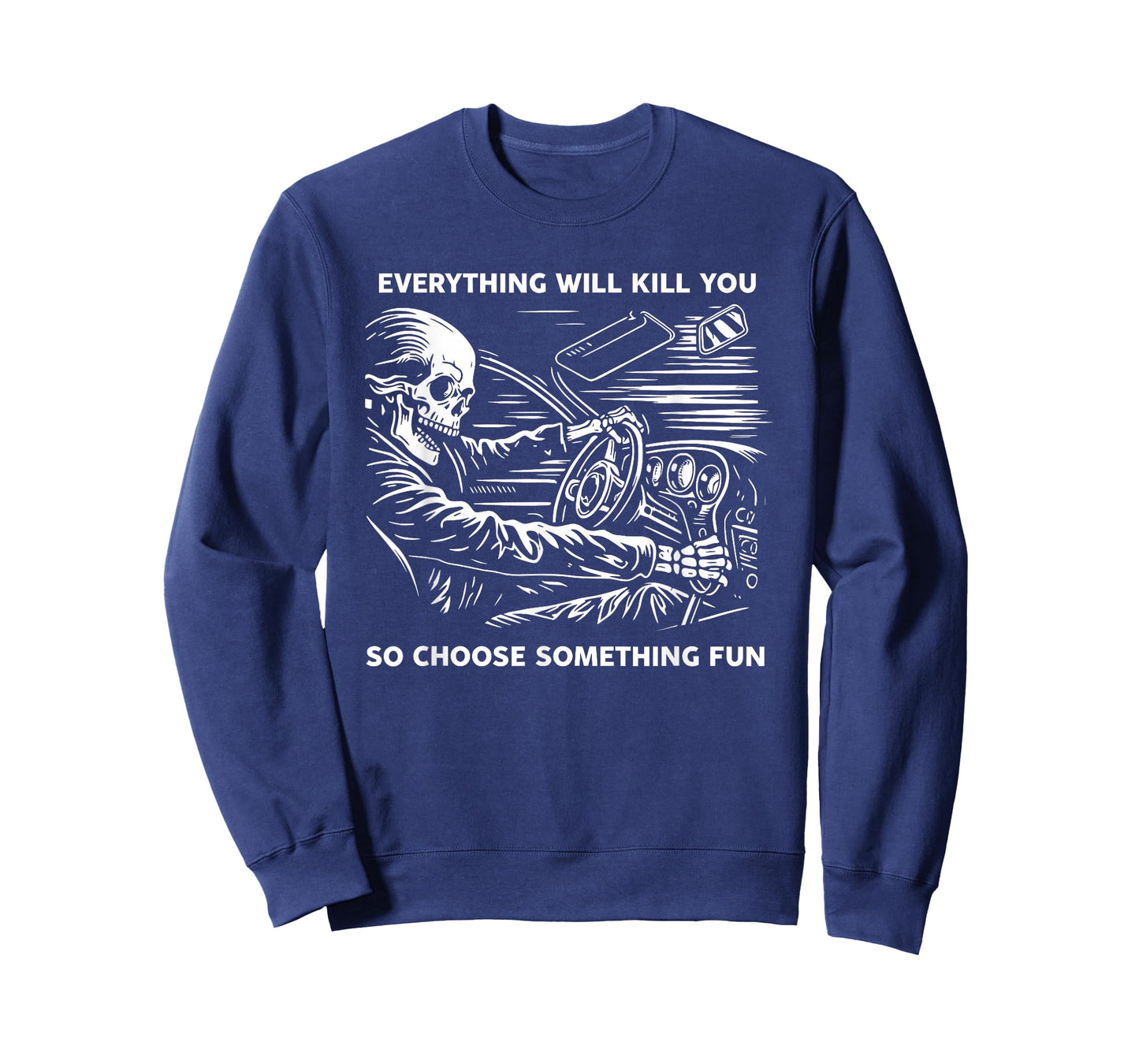Everything Will Kill You So Choose Something Fun Skeleton T-Shirt