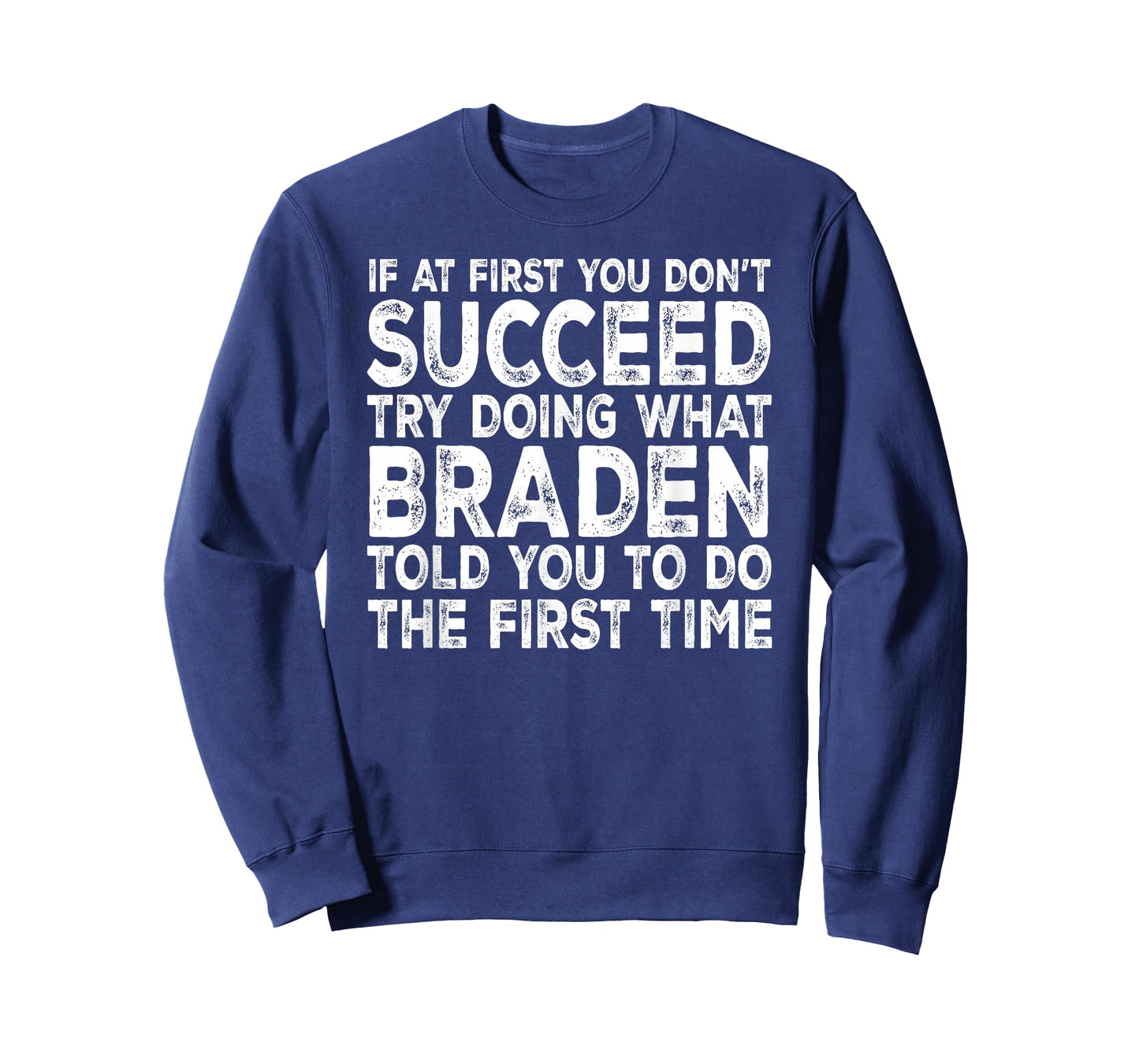 Braden - If at First You Don't Succeed Try Doing What T-Shirt