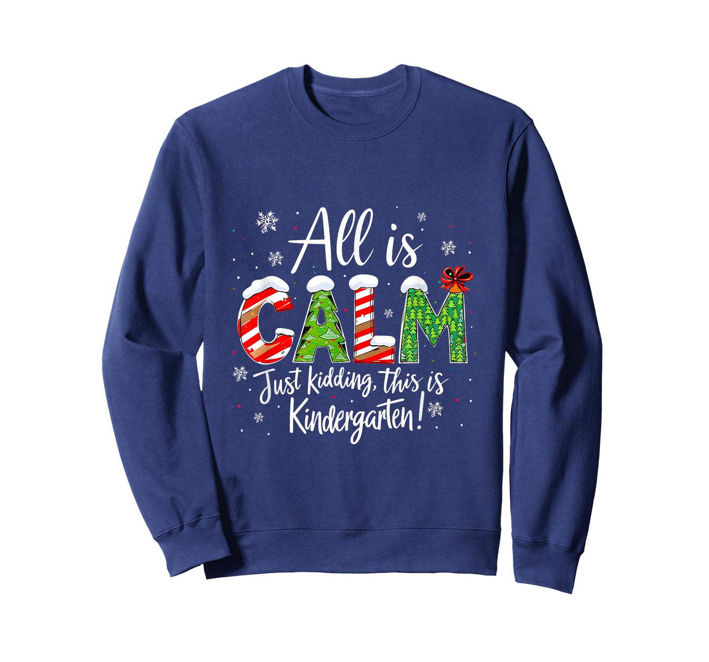 All is Calm Just Kidding Teacher Christmas Kindergarten T-Shirt