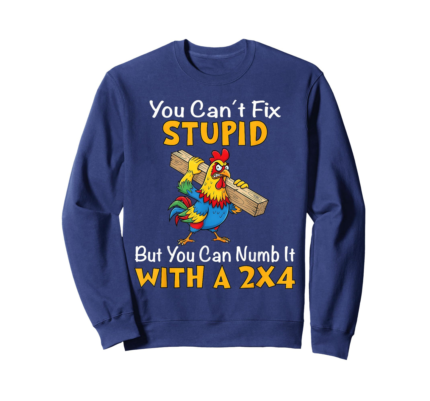 You Can't fix Stupid but You can Numb it with a 2x4 T-Shirt