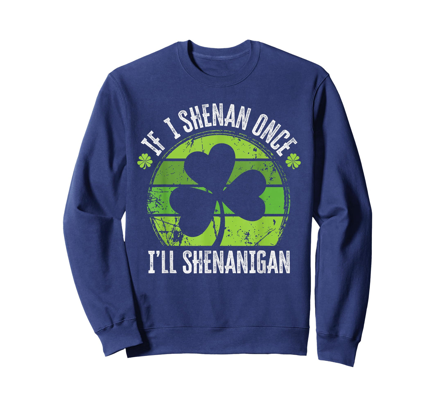 If I Shenan Once I'll Shenanigan Shamrock St Patricks Day T-Shirt