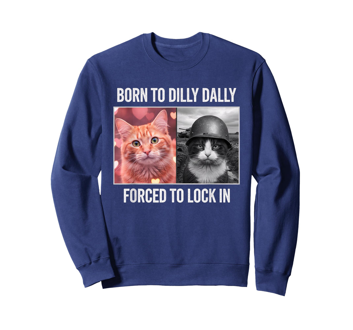 Born to Dilly Dally Forced to Lock in Cat Meme - Funny Cat-L T-Shirt