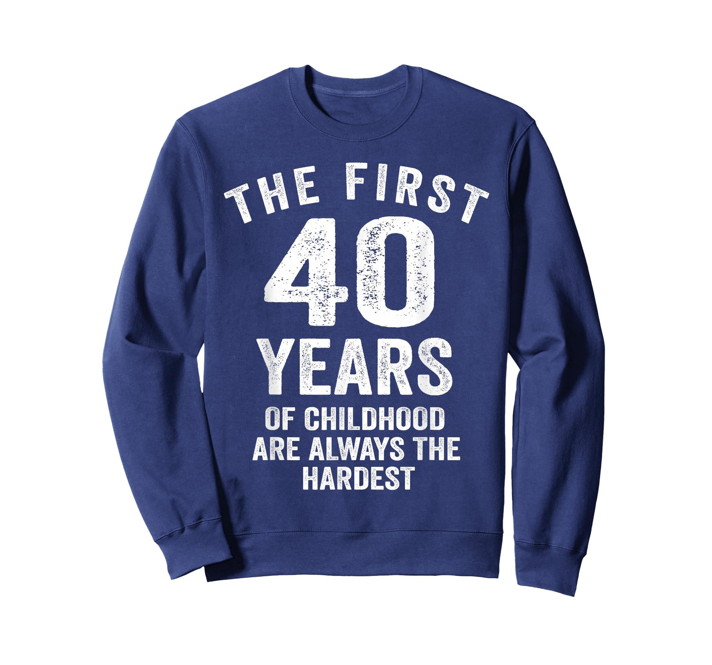 The First 40 Years of Childhood are Hardest 40th Birthday T-Shirt