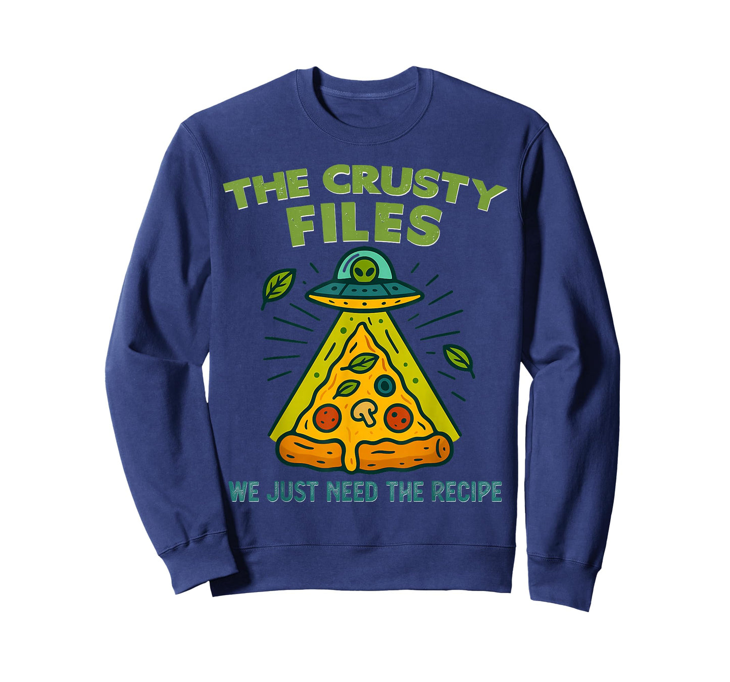 Funny Alien Pizza The Crusty Files We Just Need The Recipe T-Shirt