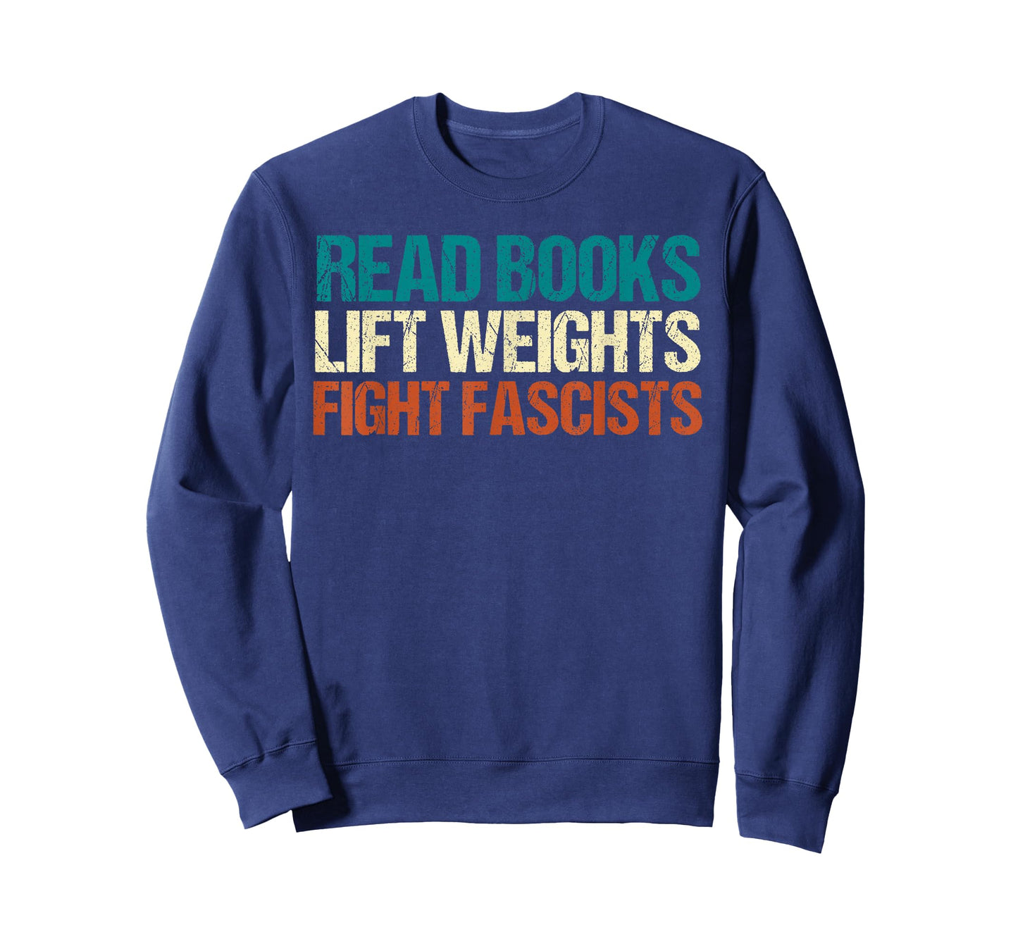 Read Books Lift Weights Fight Fascists Reading Men Women T-Shirt