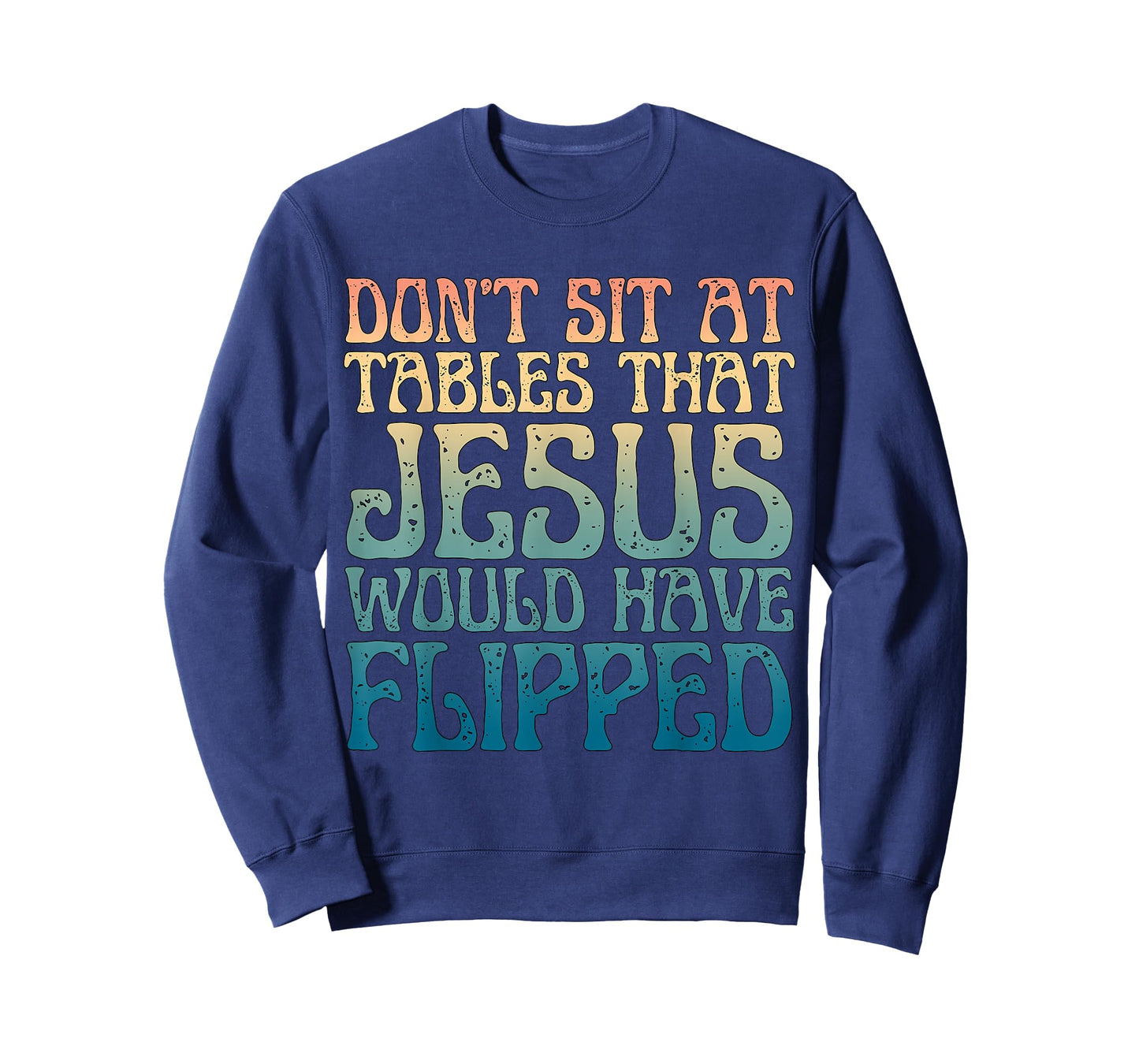 Don't Sit at Tables That Jesus Would Have Flipped Christian T-Shirt