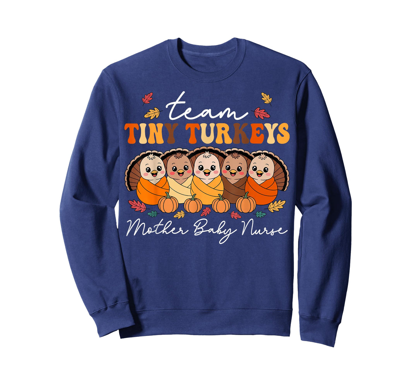 Team Tiny Turkeys Mother Baby Nurse Thanksgiving Fall T-Shirt