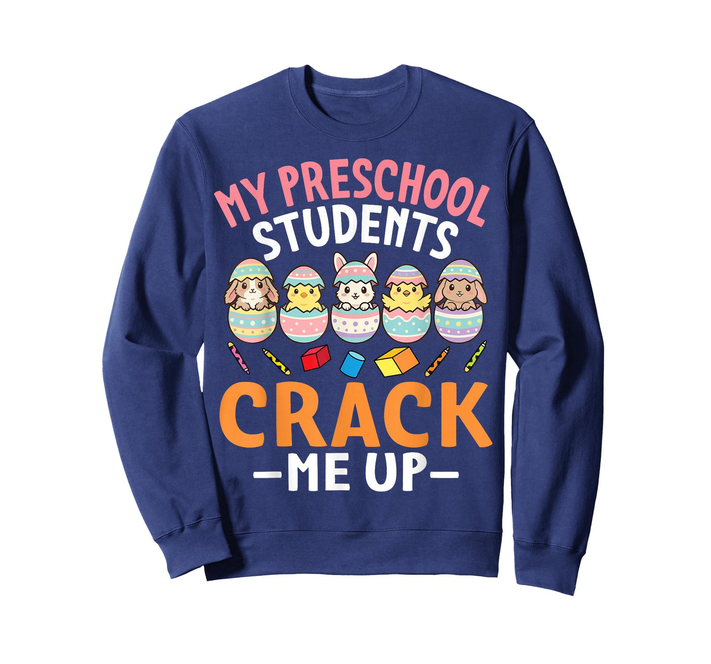 My Preschool Students Crack Me Up Easter Egg Bunnies Teacher T-Shirt