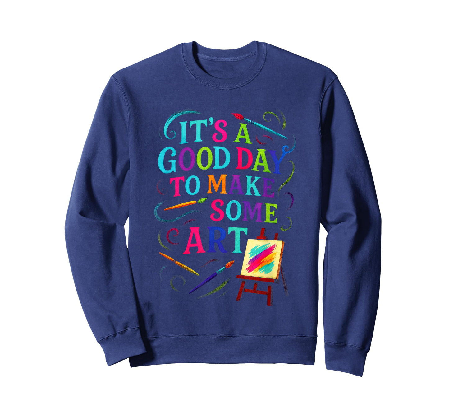 It's A Good Day to Make Some Art - Artistic T-Shirt