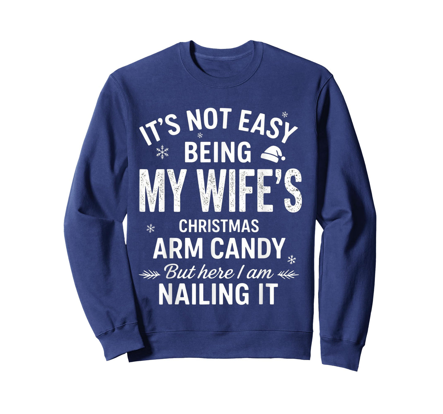 Funny Christmas Its Not Easy Being My Wife's Arm Candy Xmas T-Shirt