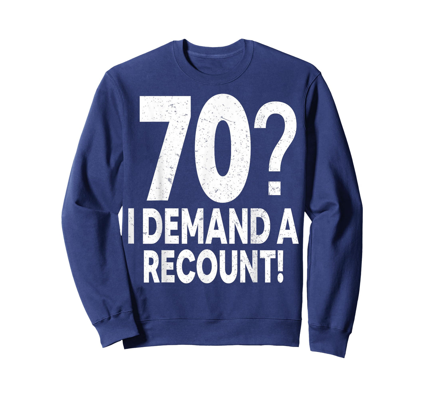 70 I Demand a Recount Seventy Years Old 70th Birthday Party T-Shirt