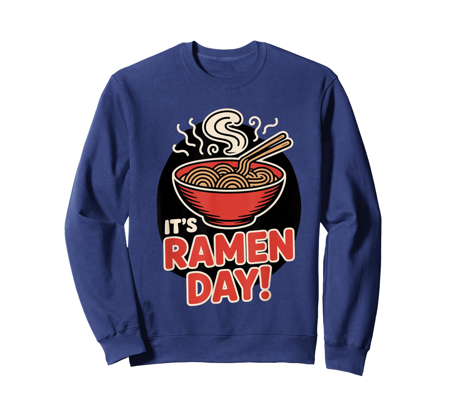 It’s Ramen Day Asian Food Noodles Soup Bowl Cuisine Japanese T-Shirt