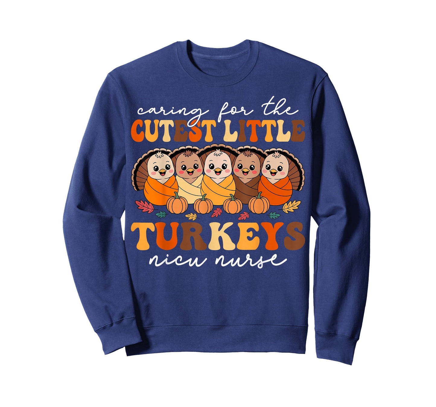 Caring for The Cutest Turkeys NICU Nurse Thanksgiving Fall T-Shirt