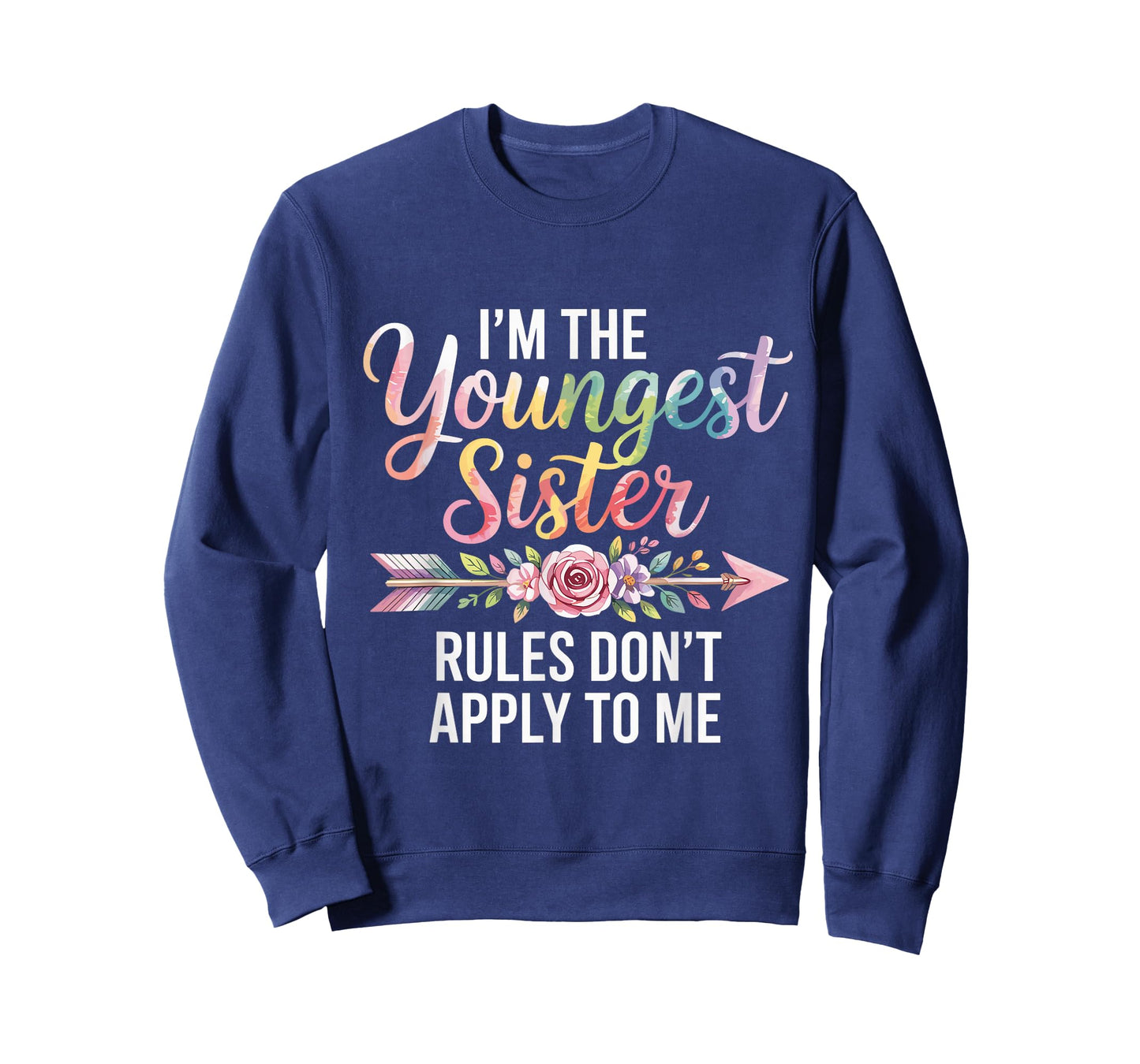 I'm The Youngest Sister Rules Don't Apply to Me Sibling T-Shirt