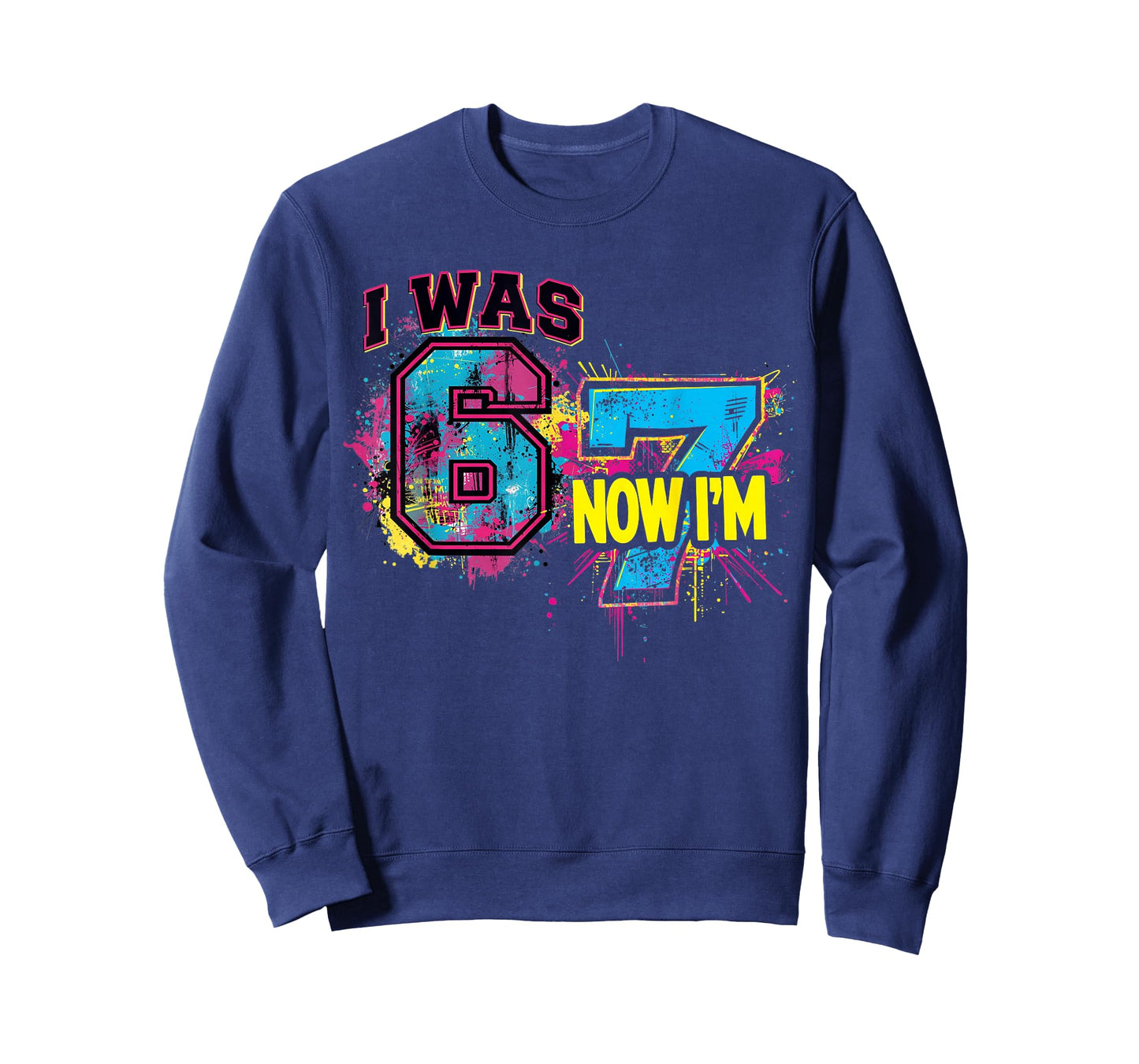 I was 6 Now I'm 7 Birthday, Funny 67 Viral Meme,7 Year Old T-Shirt