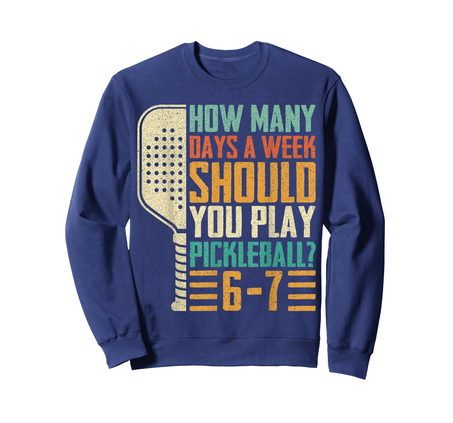 How Many Days A Week Should You Play Pickleball 67 Funny 6 7 T-Shirt