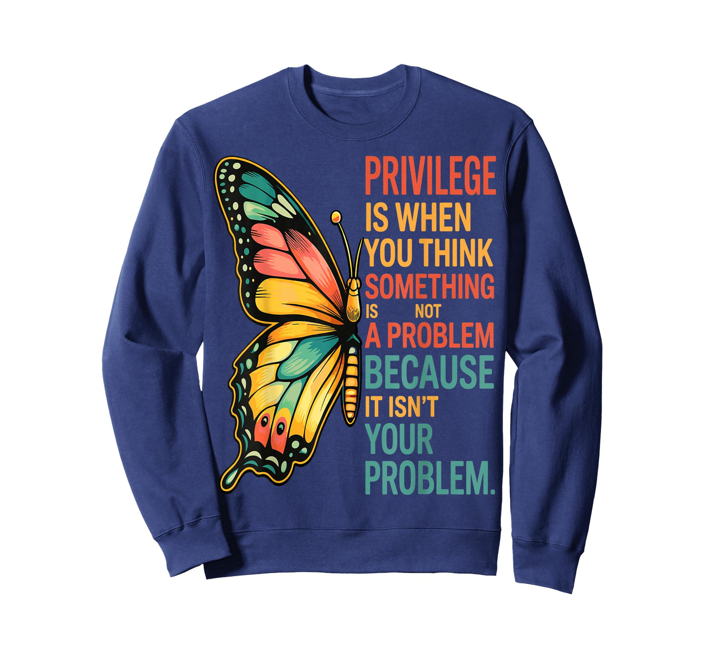 Privilege is When You Think Something Isn't A Problem Fly T-Shirt