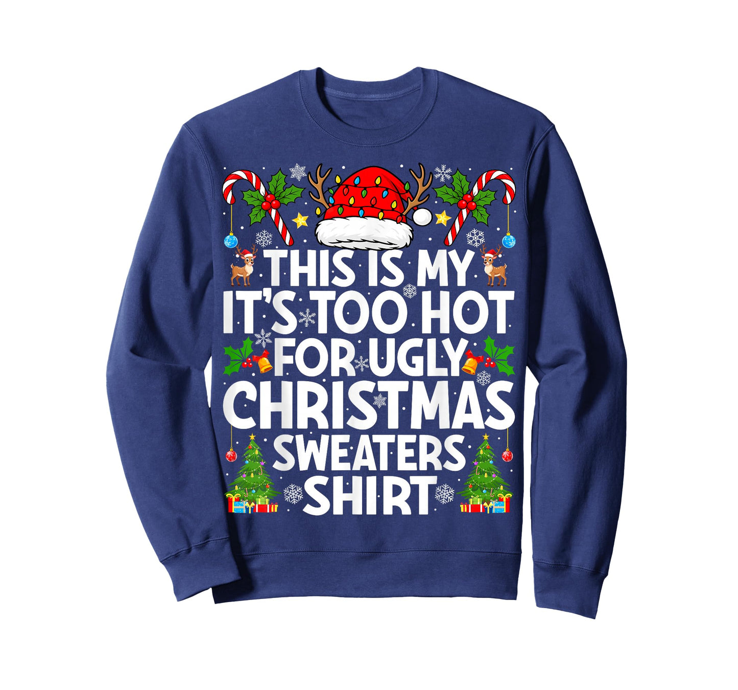 This is My It's Too Hot Ugly Xmas Sweaters Funny Christmas T-Shirt