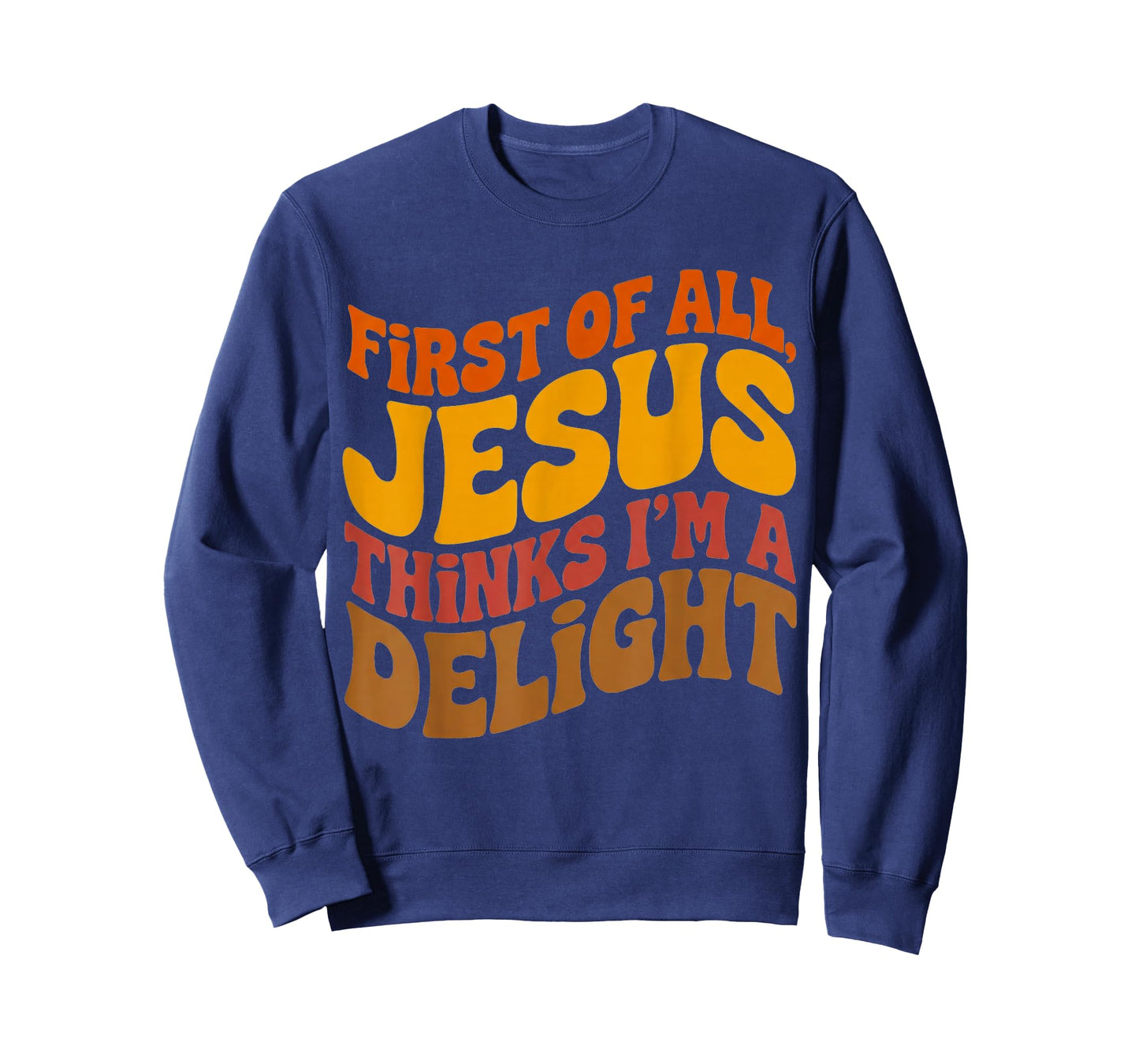 First of All Jesus Thinks I'm A Delight Vintage Retro Funny T-Shirt