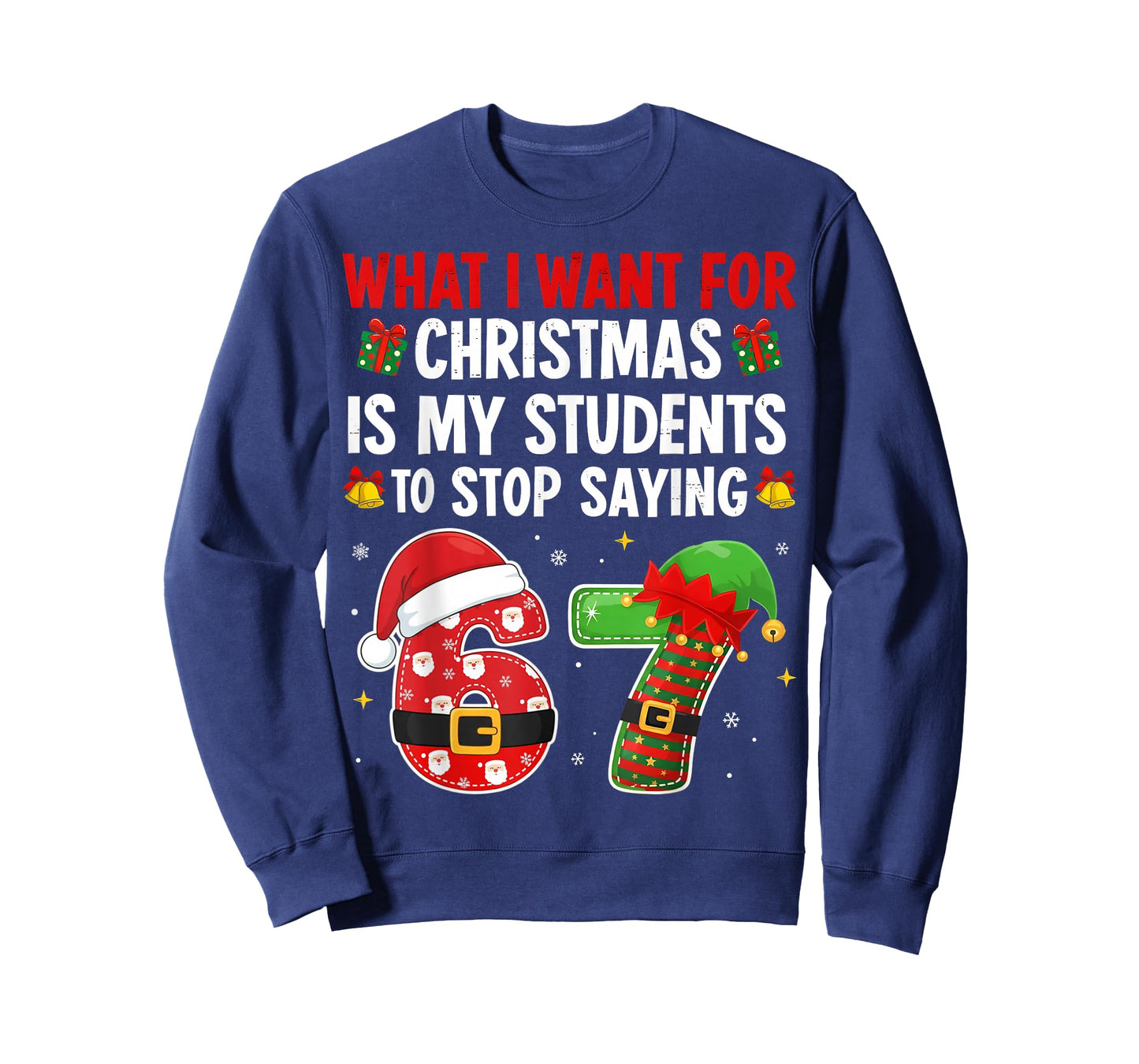 Students Saying 6-7 67 Six Seven Funny Teacher Christmas T-Shirt