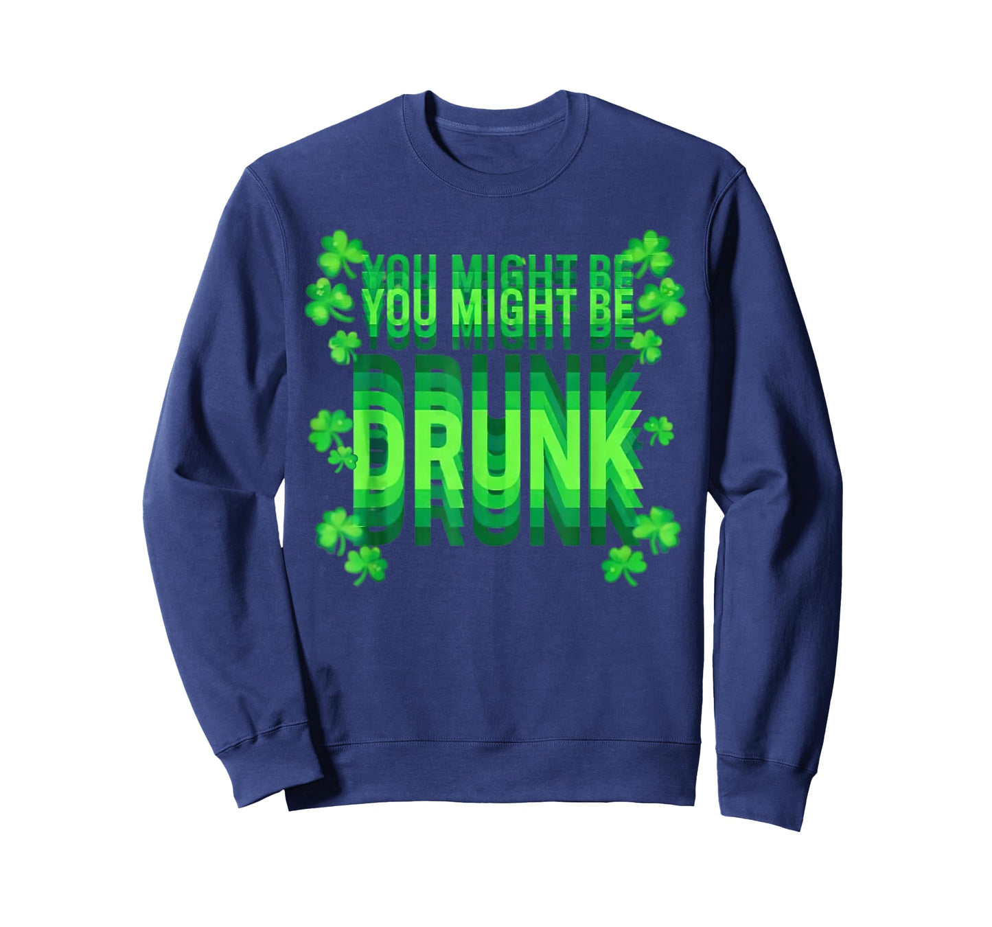 You Might Be Drunk Funny St Patrick Day Drinking Humor T-Shirt