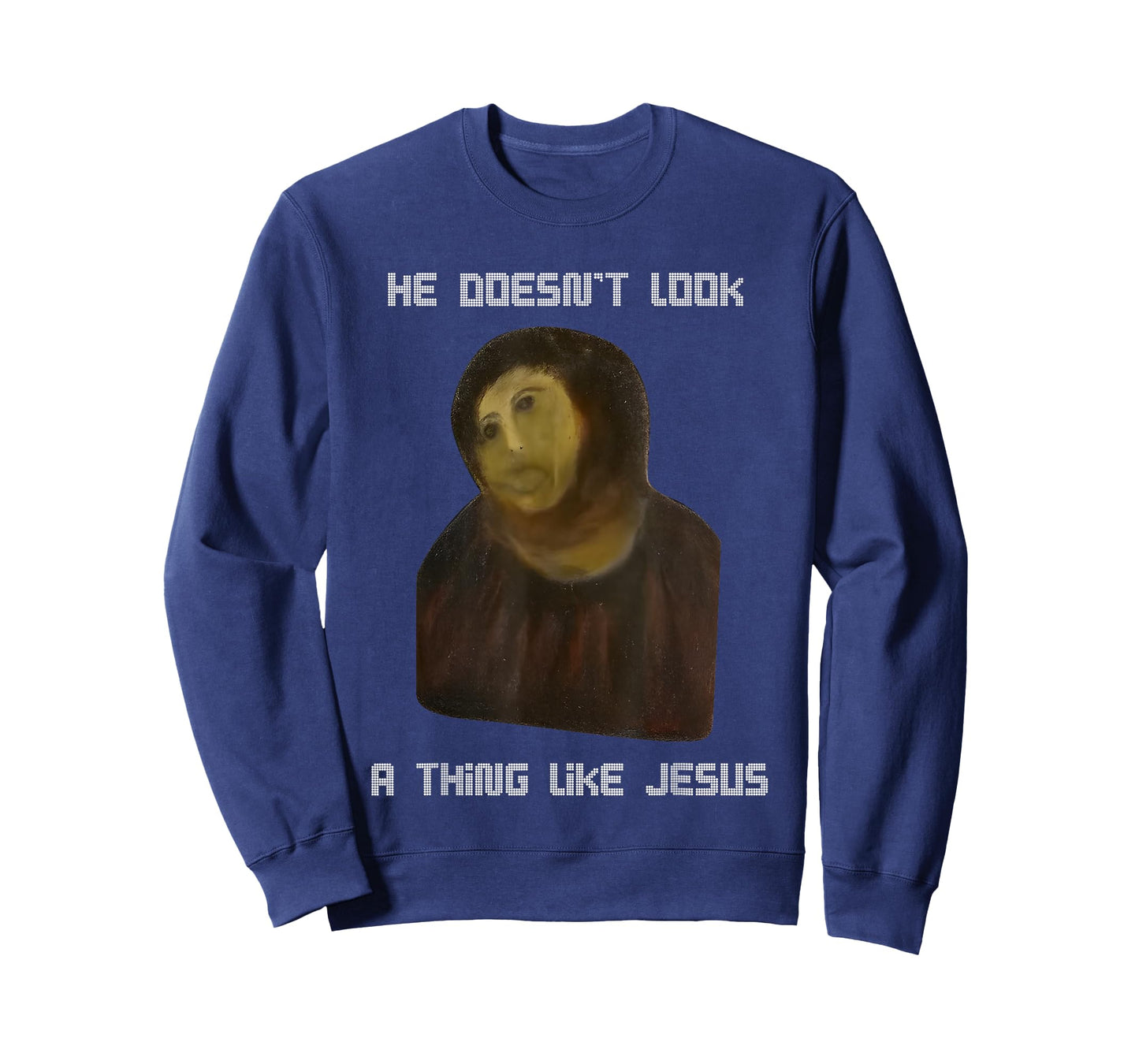 He Doesn't Look A Thing Like Jesus T-Shirt
