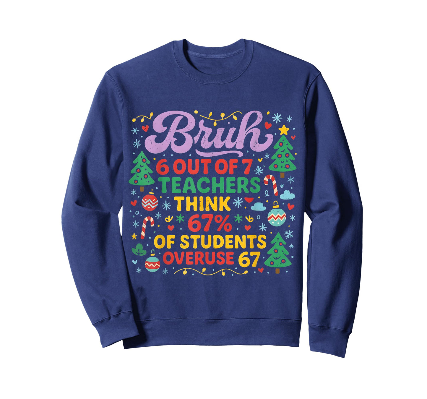 Bruh 6 Out of 7 Teachers 67 Percent Students Meme Christmas T-Shirt