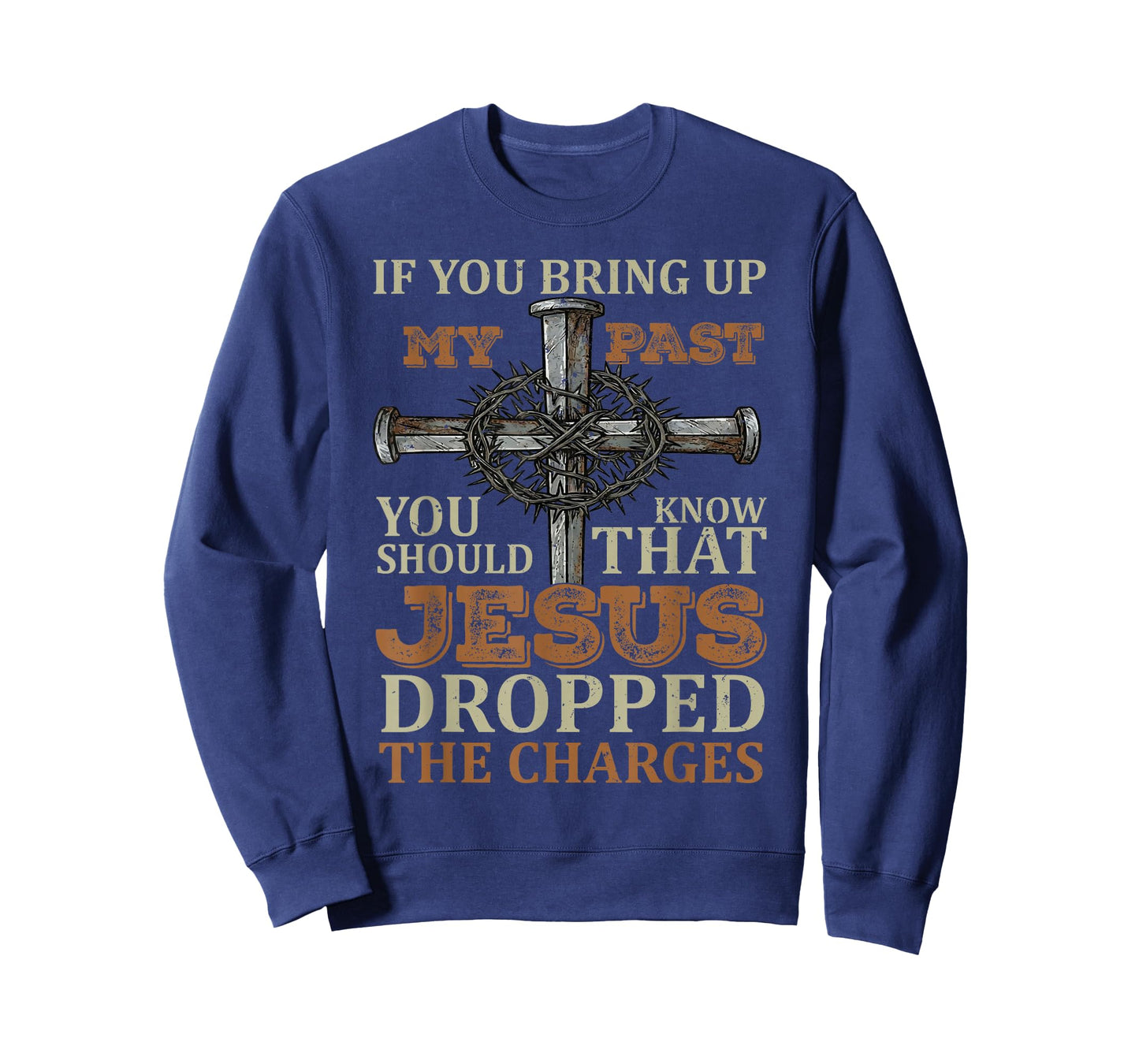 If You Bring Up My Past You Should Know That Jesus Dropped T-Shirt