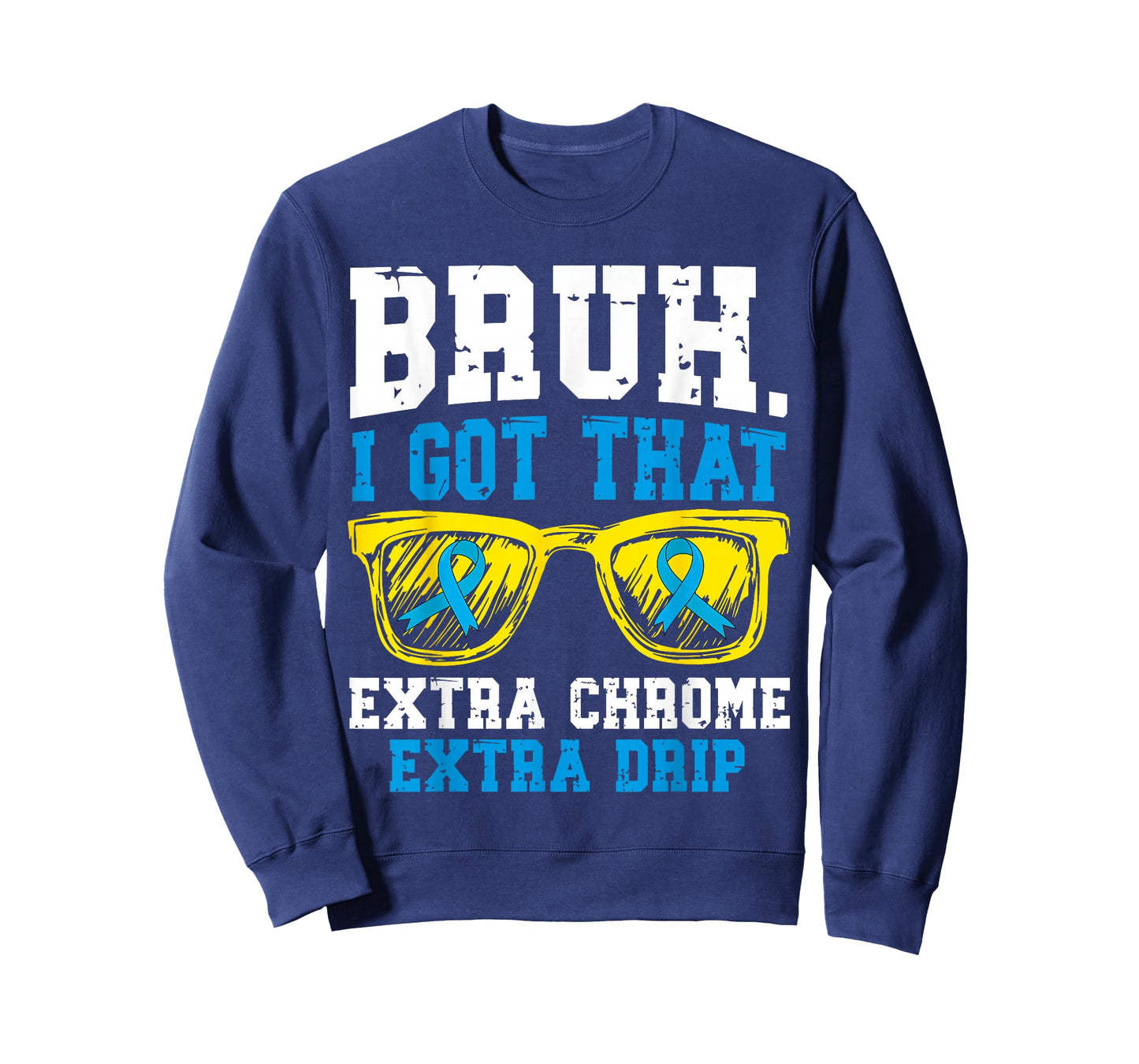 Bruh I Got That Extra Chrome Down Syndrome Men Women Kid T-Shirt