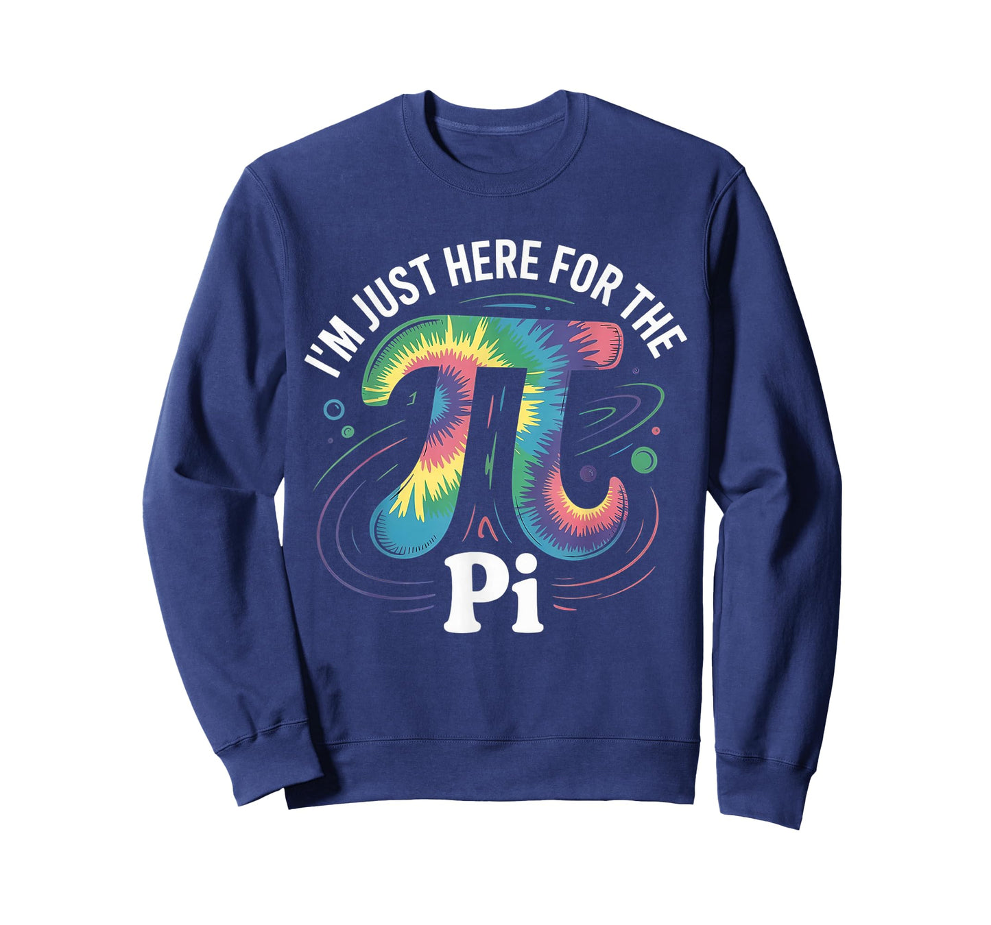 Tie Dye I'm Just Here for The Pi Day Math Lovers T-Shirt