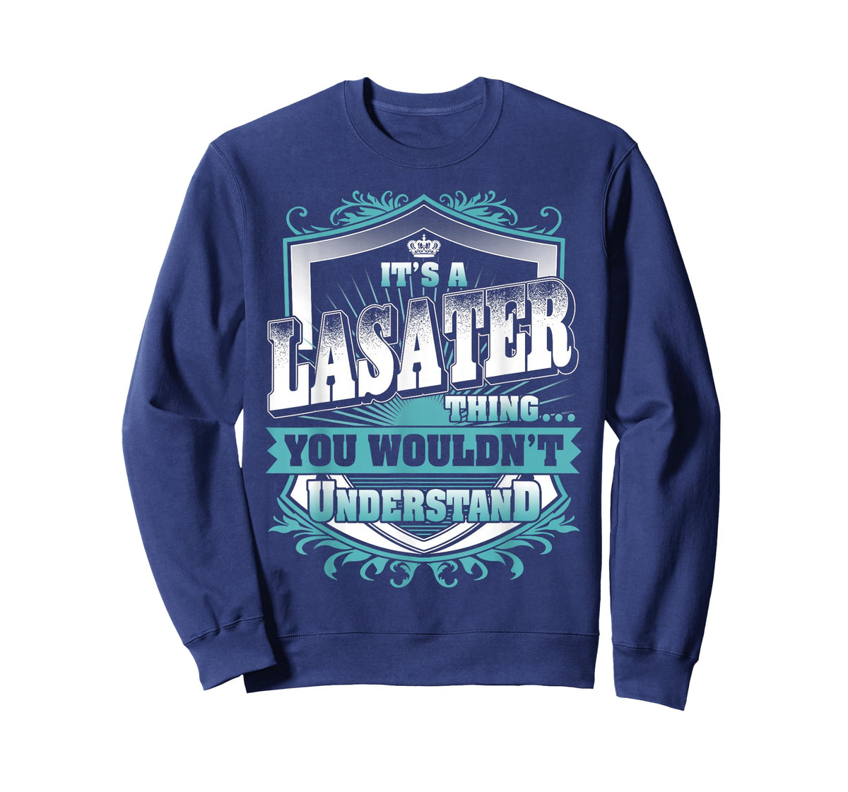 It's A LASATER Thing You Wouldn't Understand Family Name T-Shirt