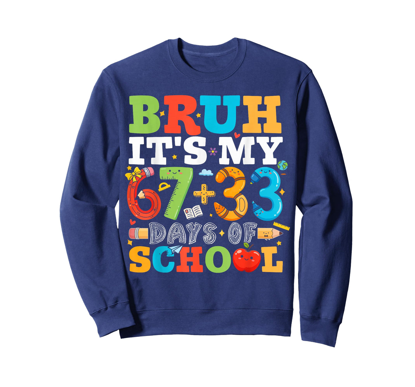 Bruh It's My 67 + 33 100 Days of School Teachers Students T-Shirt