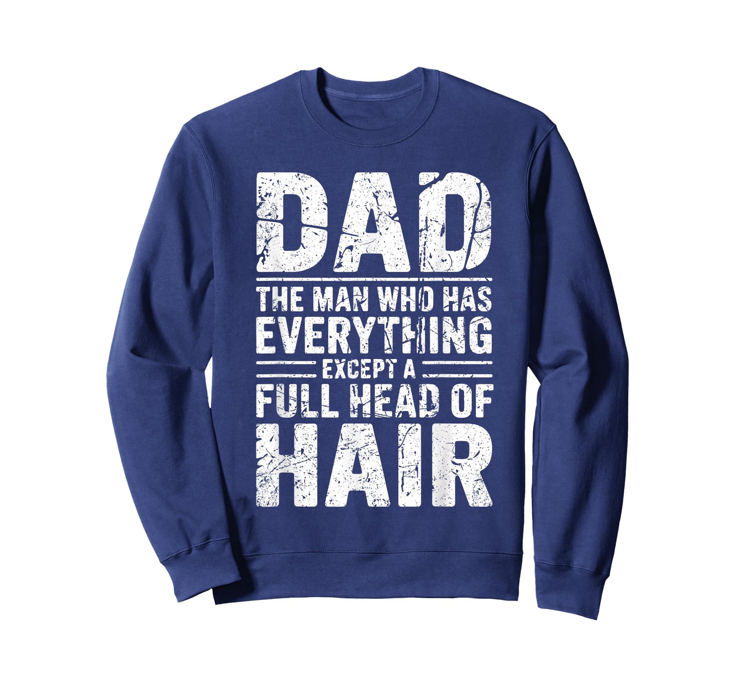 Dad The Man Who Has Everything Except A Full Head of Hair T-Shirt