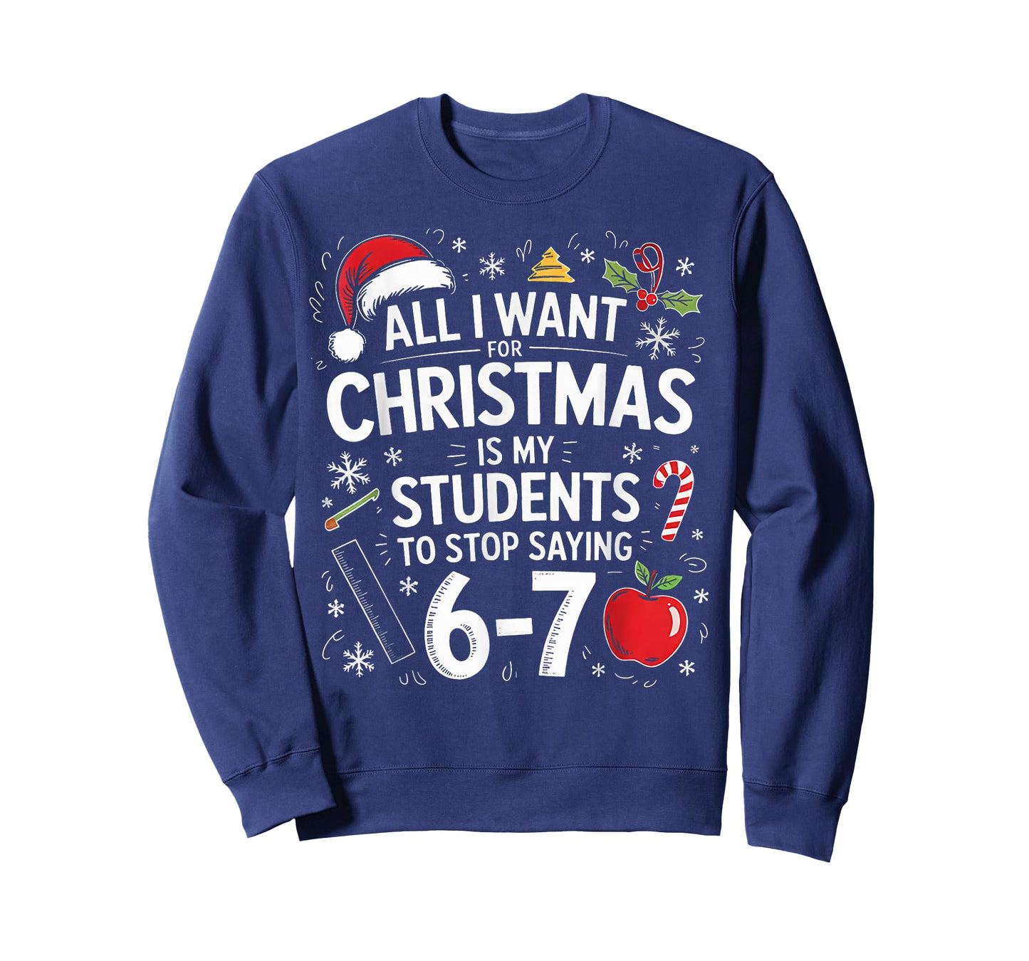 Students Saying 6-7 67 Six Seven Funny Teacher Christmas T-Shirt
