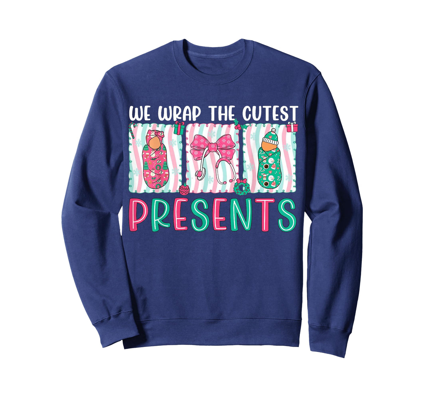 We Wrap The Cutest Presents Labor & Delivery Nurse Christmas T-Shirt