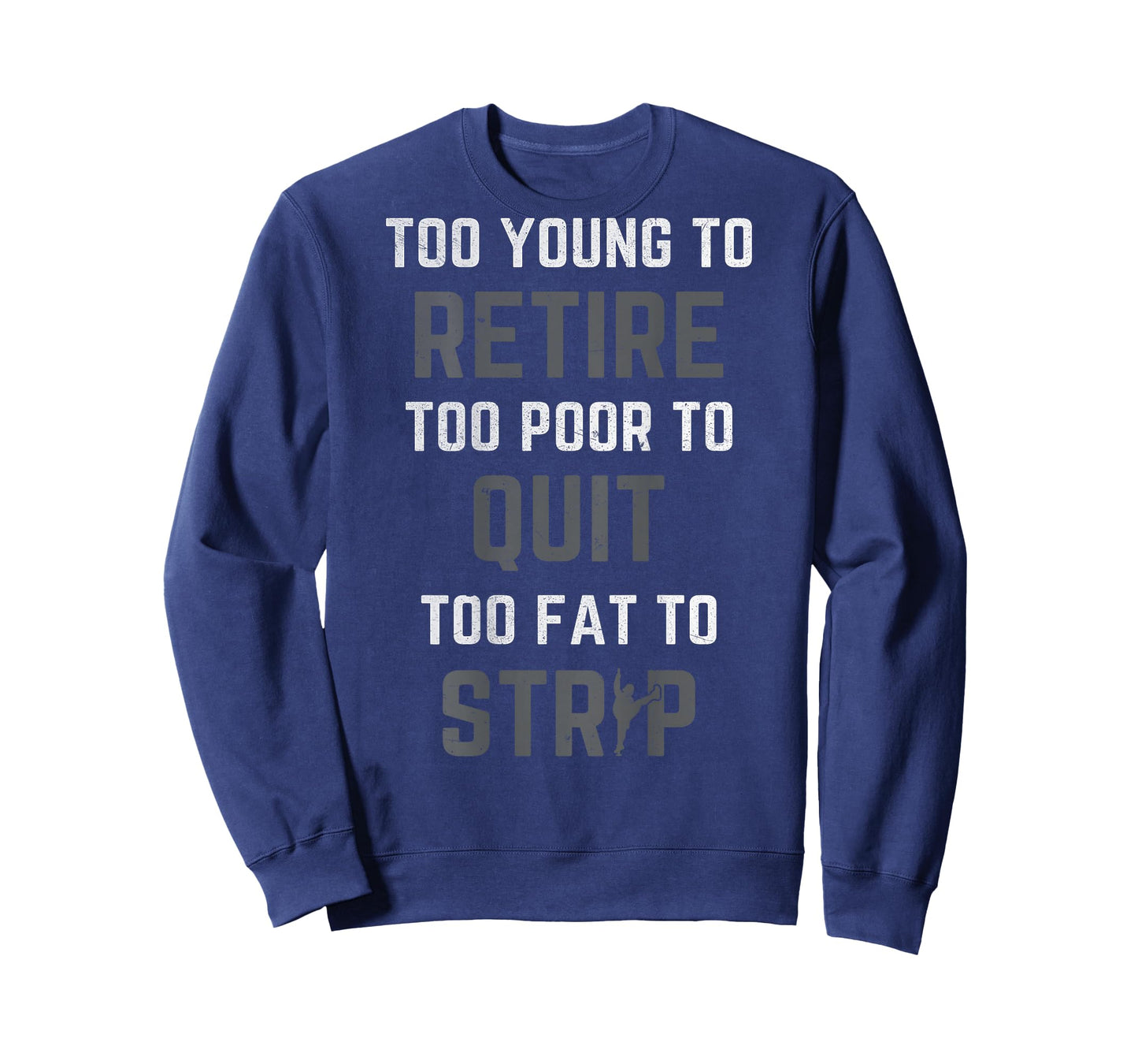 Too Young to Retire Too Poor to Quit (on Back) Funny Dad T-Shirt