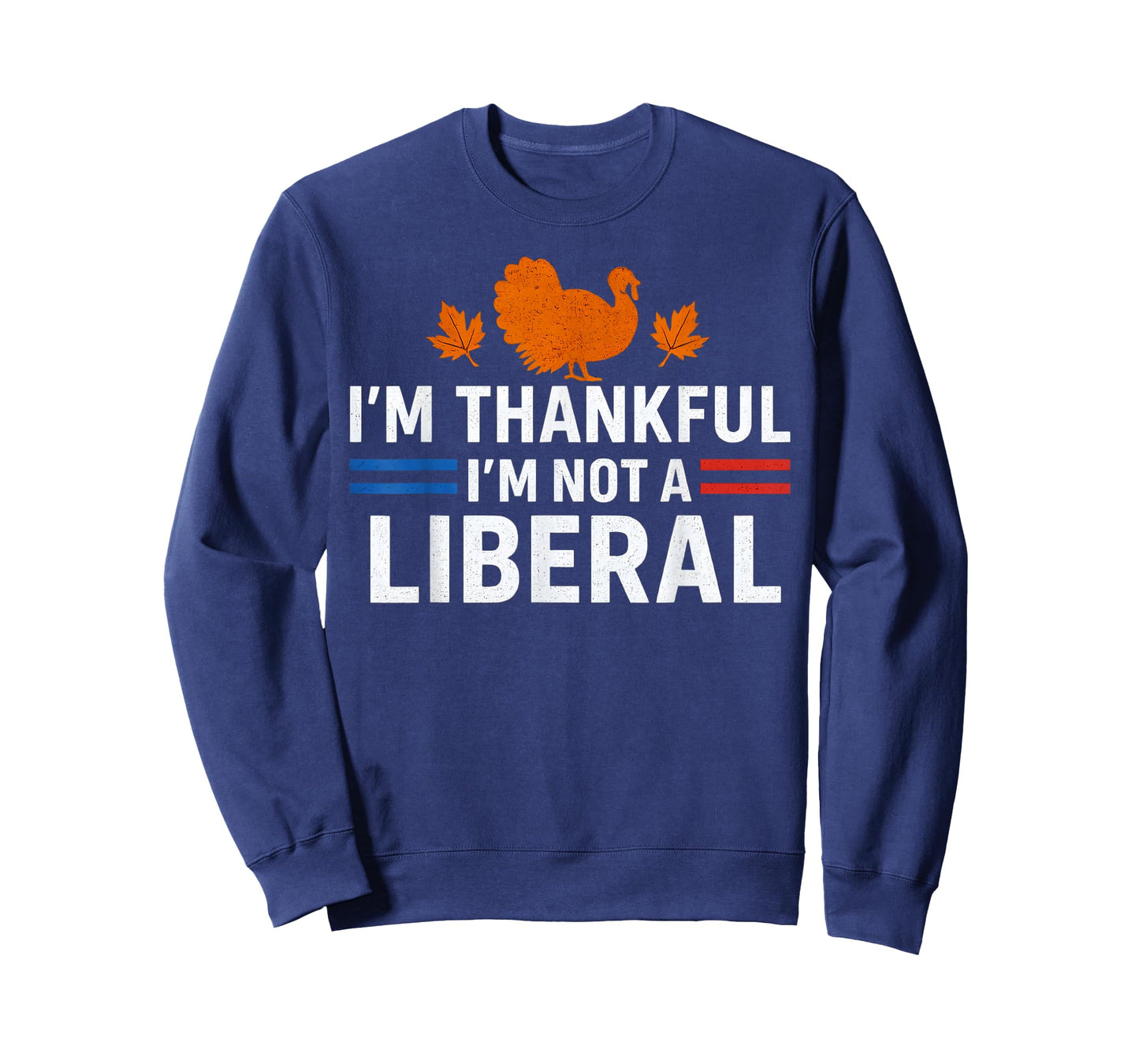 Funny I’m Thankful I’m Not A Liberal Vintage Thanksgiving T-Shirt