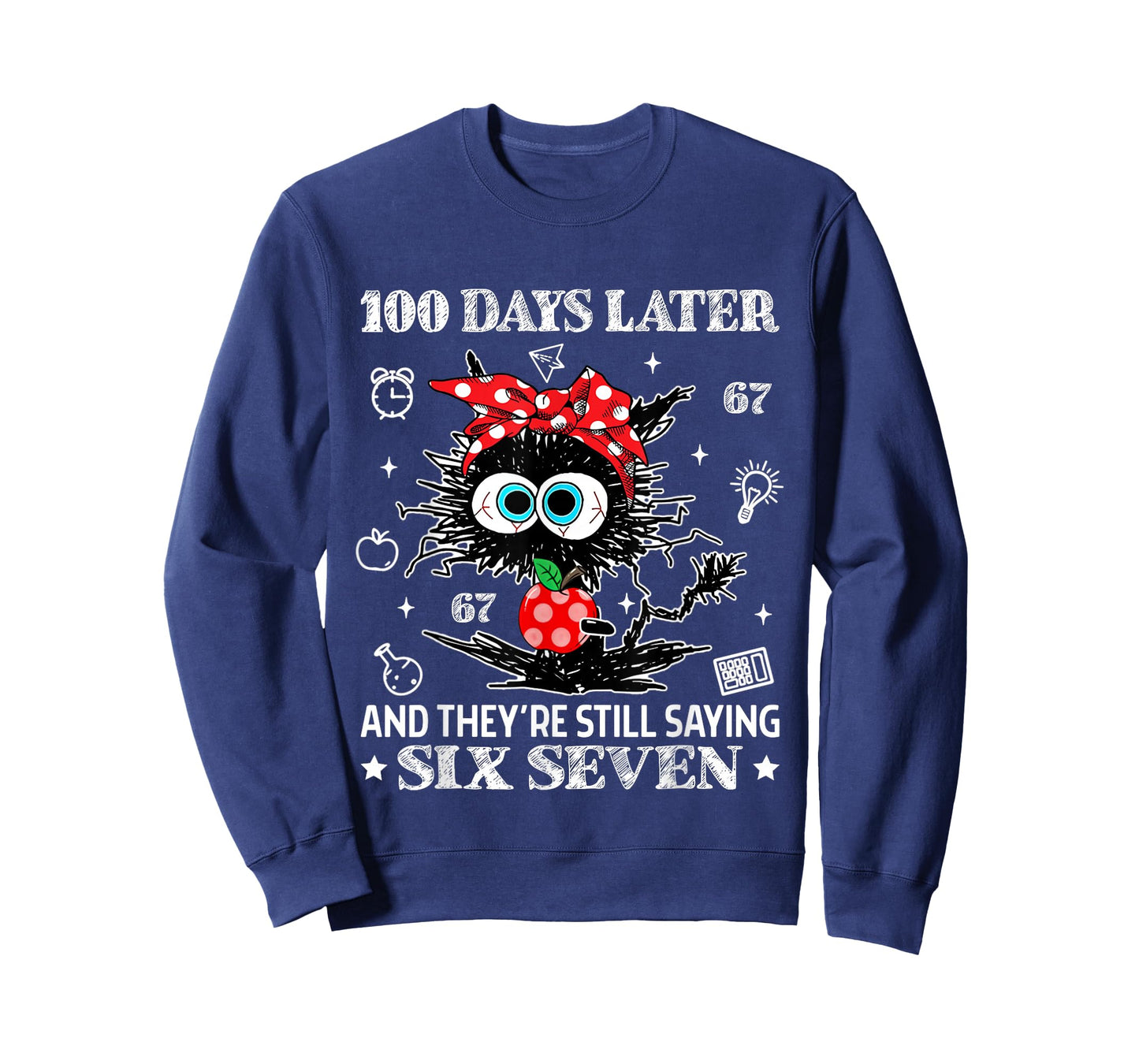 100 Days Later and They're Still Saying 67 Funny Teacher Kid T-Shirt