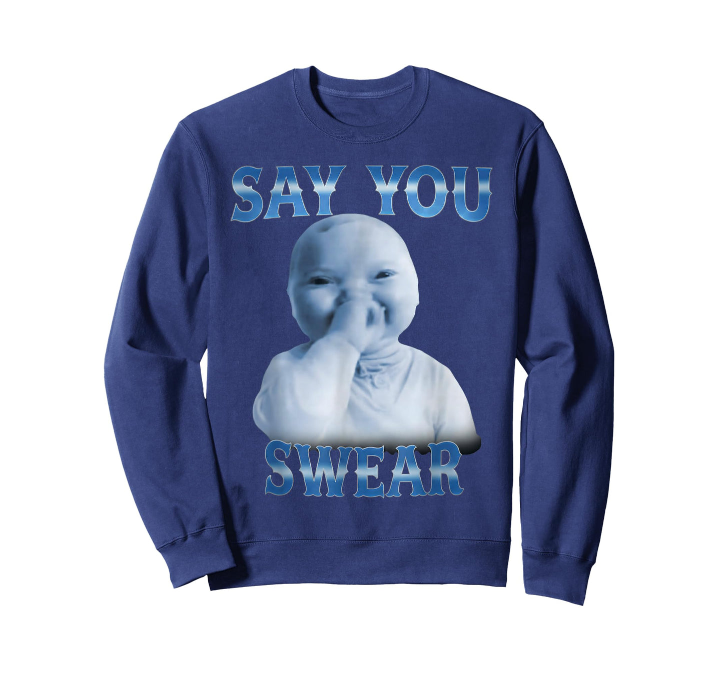 Say You Swear Funny Ai Baby Meme Funny Laughing Baby Meme T-Shirt